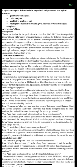  Prepare the report. It is to include, organized and presented in