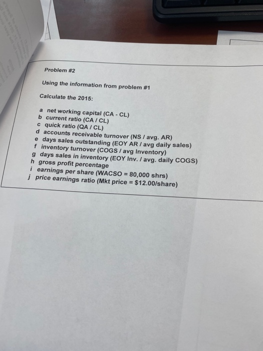  Problem #2 Using the information from problem #1 Calculate the 2015: