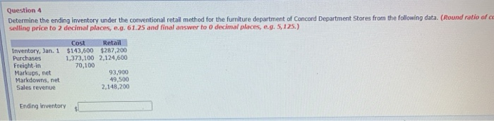  Question 4 Determine the ending inventory under the conventional retail method