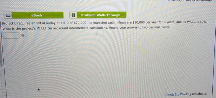  E eBook Problem Walk-Through Project L. requires an initial outlay at