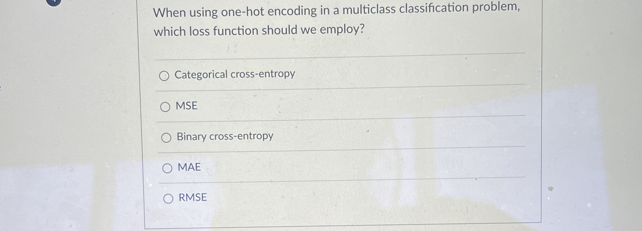  When using one-hot encoding in a multiclass classification problem, which loss