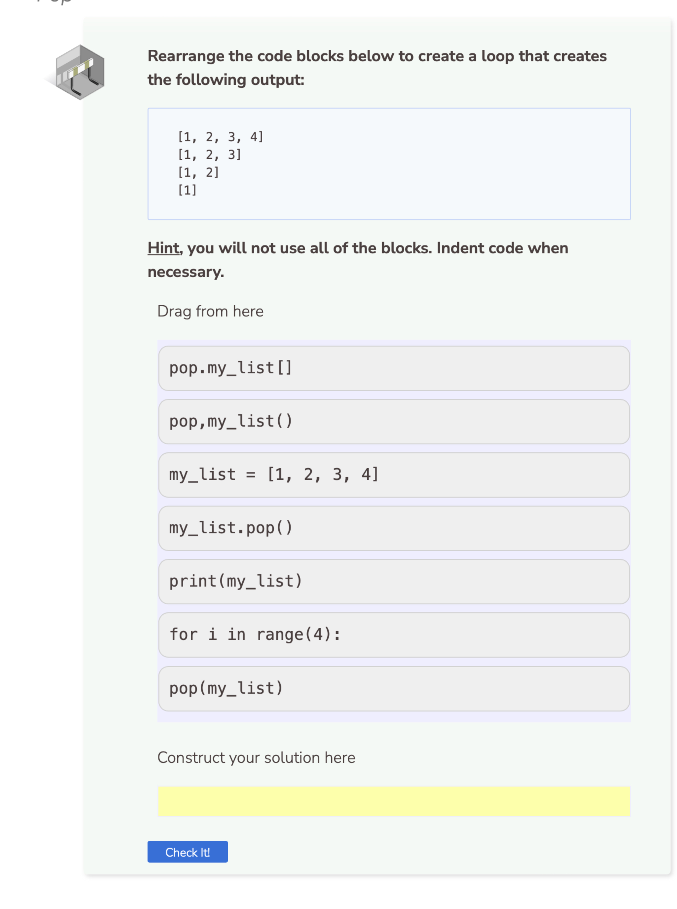  Rearrange the code blocks below to create a loop that creates