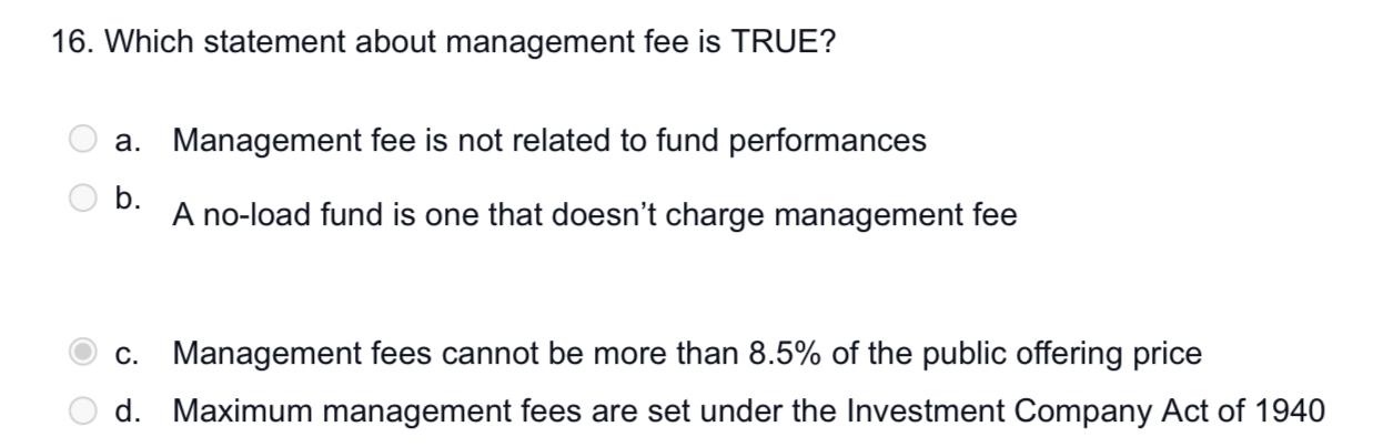 16. Which statement about management fee is TRUE? a. Management fee