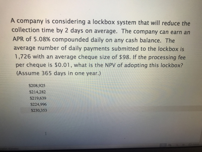  A company is considering a lockbox system that will reduce the