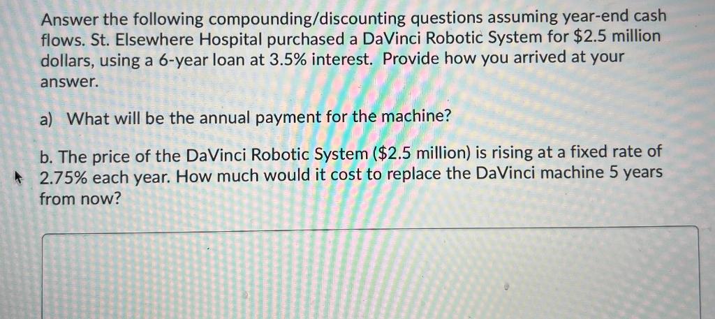 Please show excel equations Answer the following compounding/discounting questions assuming year-end cash