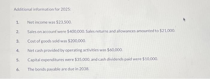 2025 : 1. Netincome was $23,500. 2. Sales on account were $400,000.