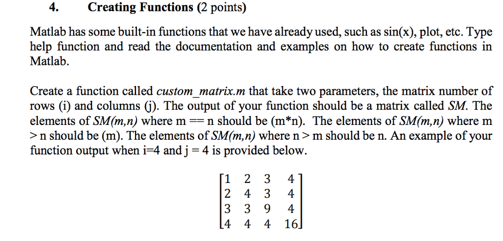  4.Creating Functions (2 points) Matlab has some built-in functions that we