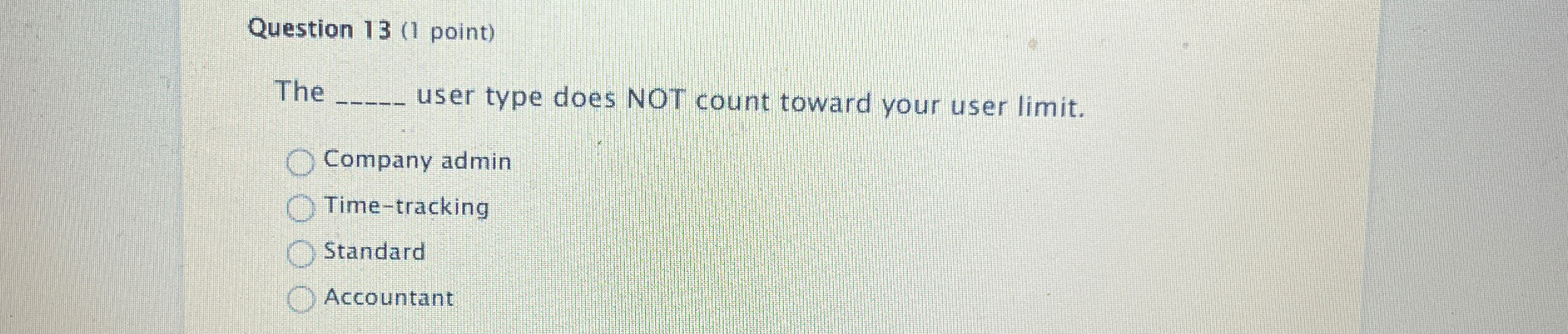  Question 13(1 point) The user type does NOT count toward your