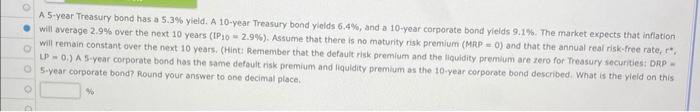  A 5 -year Treasury bond has a 5.3% yield. A 10