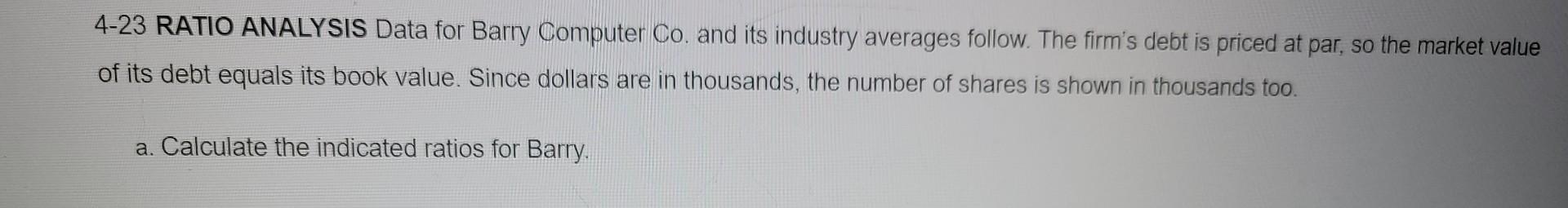 4-23 RATIO ANALYSIS Data for Barry Computer Co. and its industry