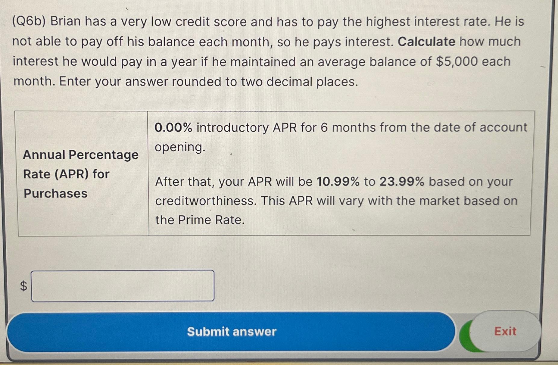  (Q6b) Brian has a very low credit score and has to