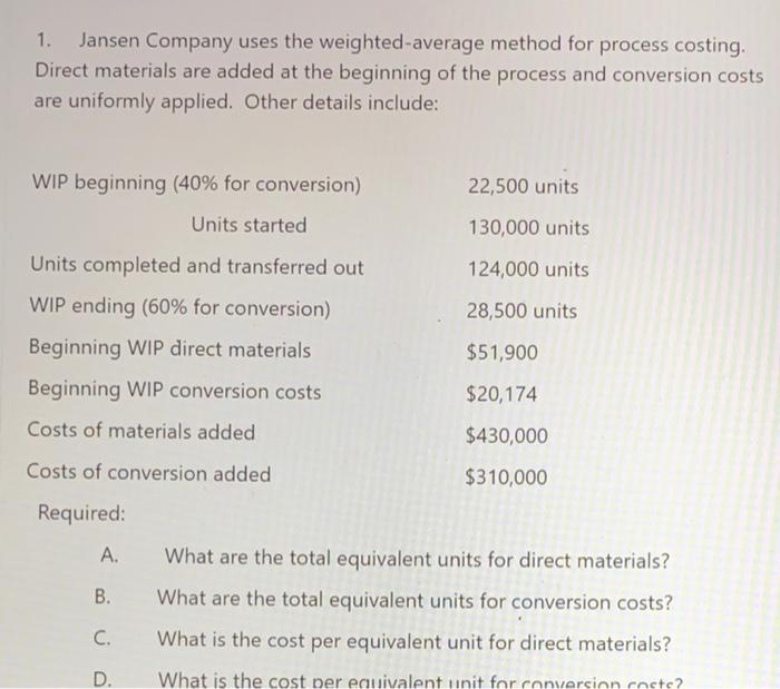  Jansen Company uses the weighted average method for process costing. Direct