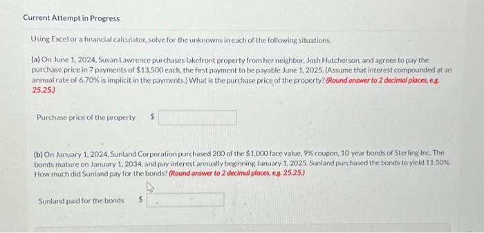  Current Attempt in Progress Using Excel or a financial calculator, solve