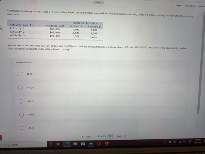  Help Save & Exit Submit A company has two products: A