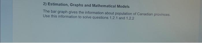  2) Estimation, Graphs and Mathematical Models The bar graph gives the