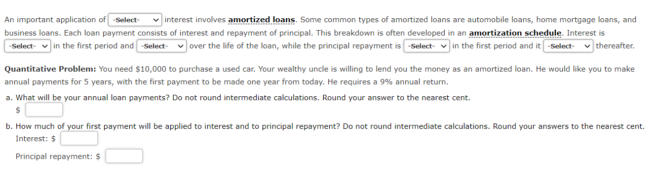 An important application of -Select- interest involves amortized loans. Some common