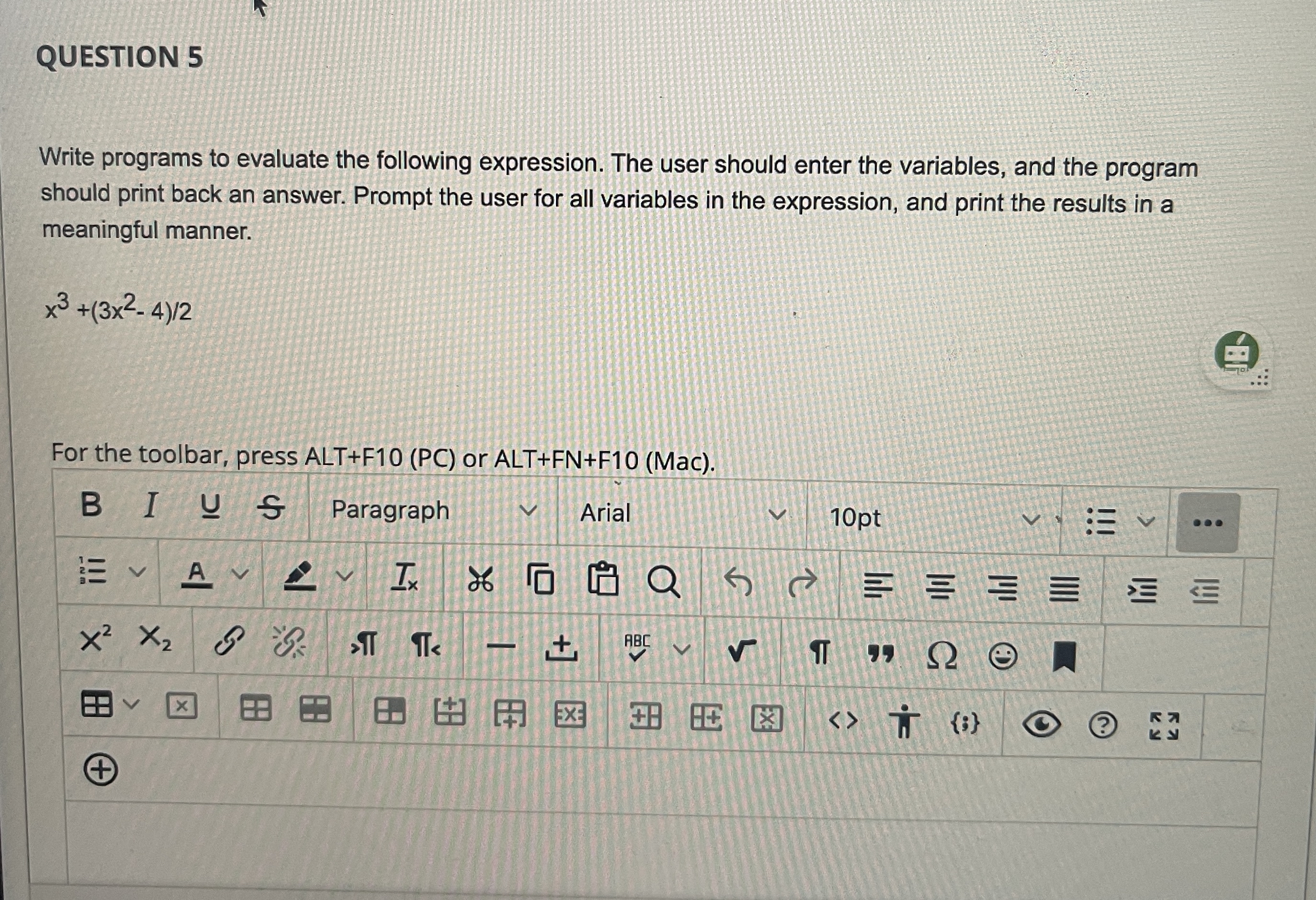  QUESTION 5 Write programs to evaluate the following expression. The user
