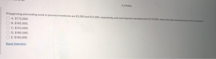  2.5 Points If beginning and ending work in process inventories are