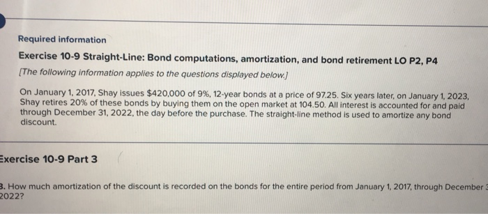  Required information Exercise 10-9 Straight-Line: Bond computations, amortization, and bond retirement