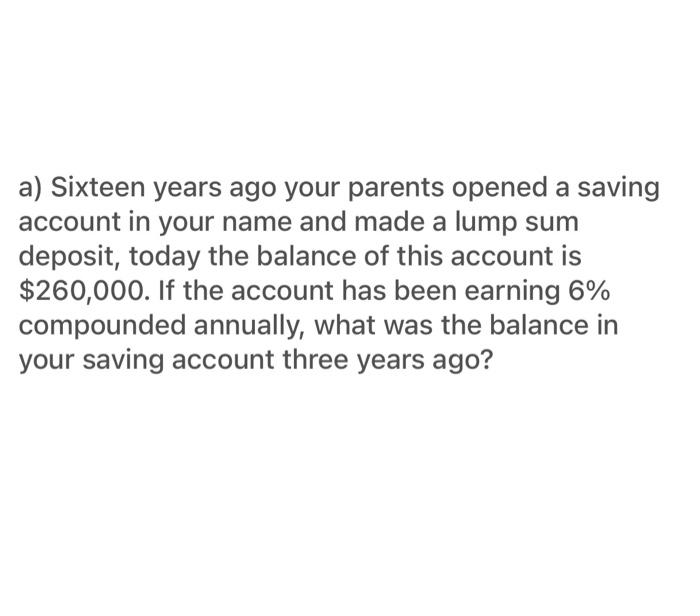 PLEASE DO THIS PROBLEM IN EXCEL!!! EXCELLL!!!! Excel Please!!! a) Sixteen years