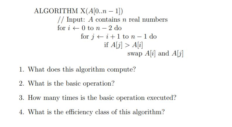  ALGORITHM X(A[0..n - 1]) // Input: A contains n real numbers