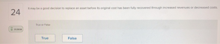  It may be a good decision to replace an asset before