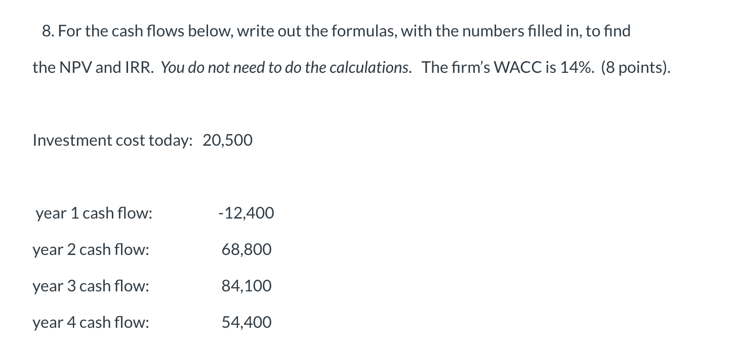 8. For the cash flows below, write out the formulas, with