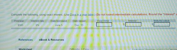 Complete the following using exact interest. (Use Days in a year