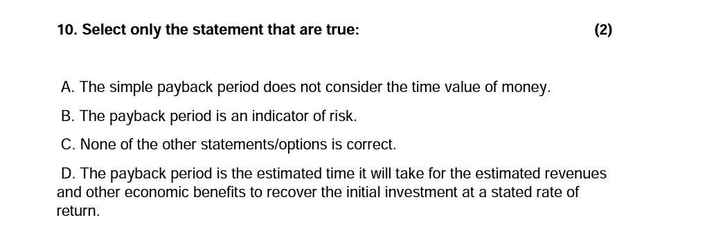 10. Select only the statement that are true: (2) A. The