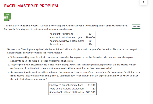  EXCEL MASTER-IT! PROBLEM This is a classic retirement problem. A friend