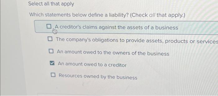  Select all that apply Which statements below define a liability? (Check