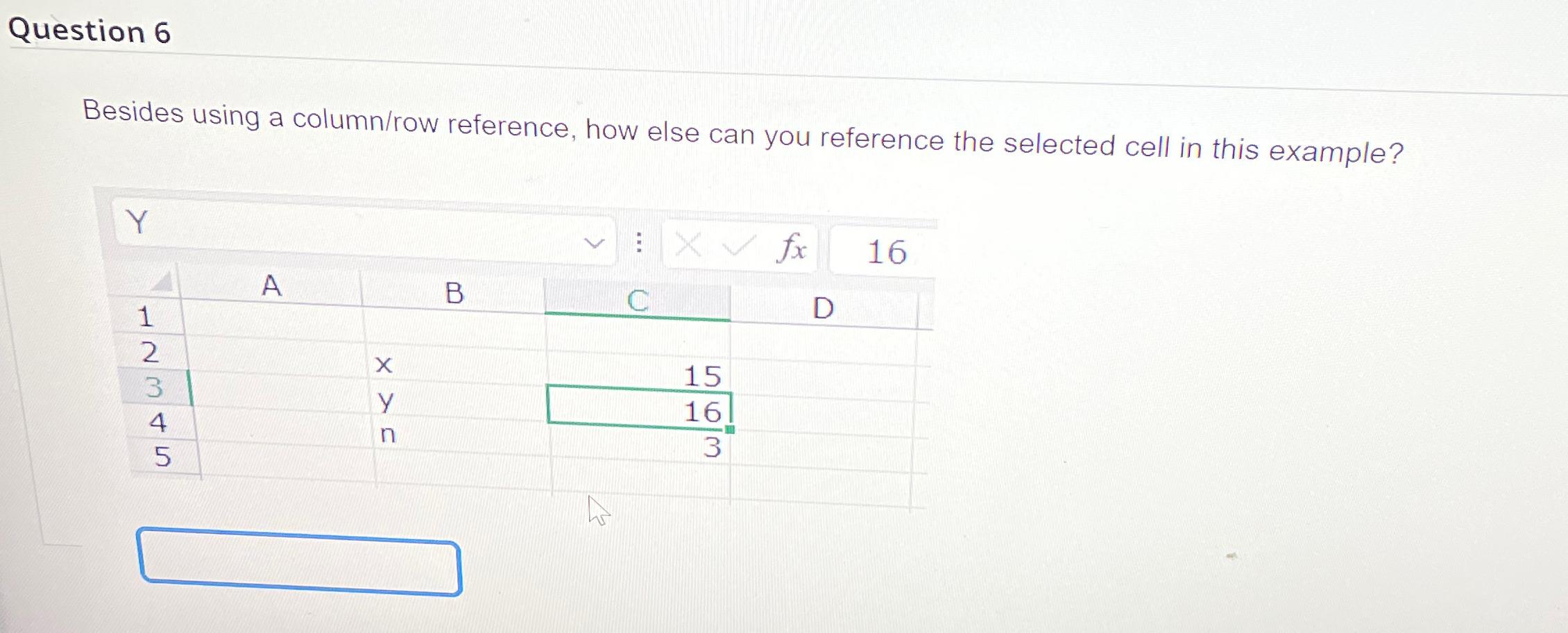  Question 6 Besides using a column/row reference, how else can you