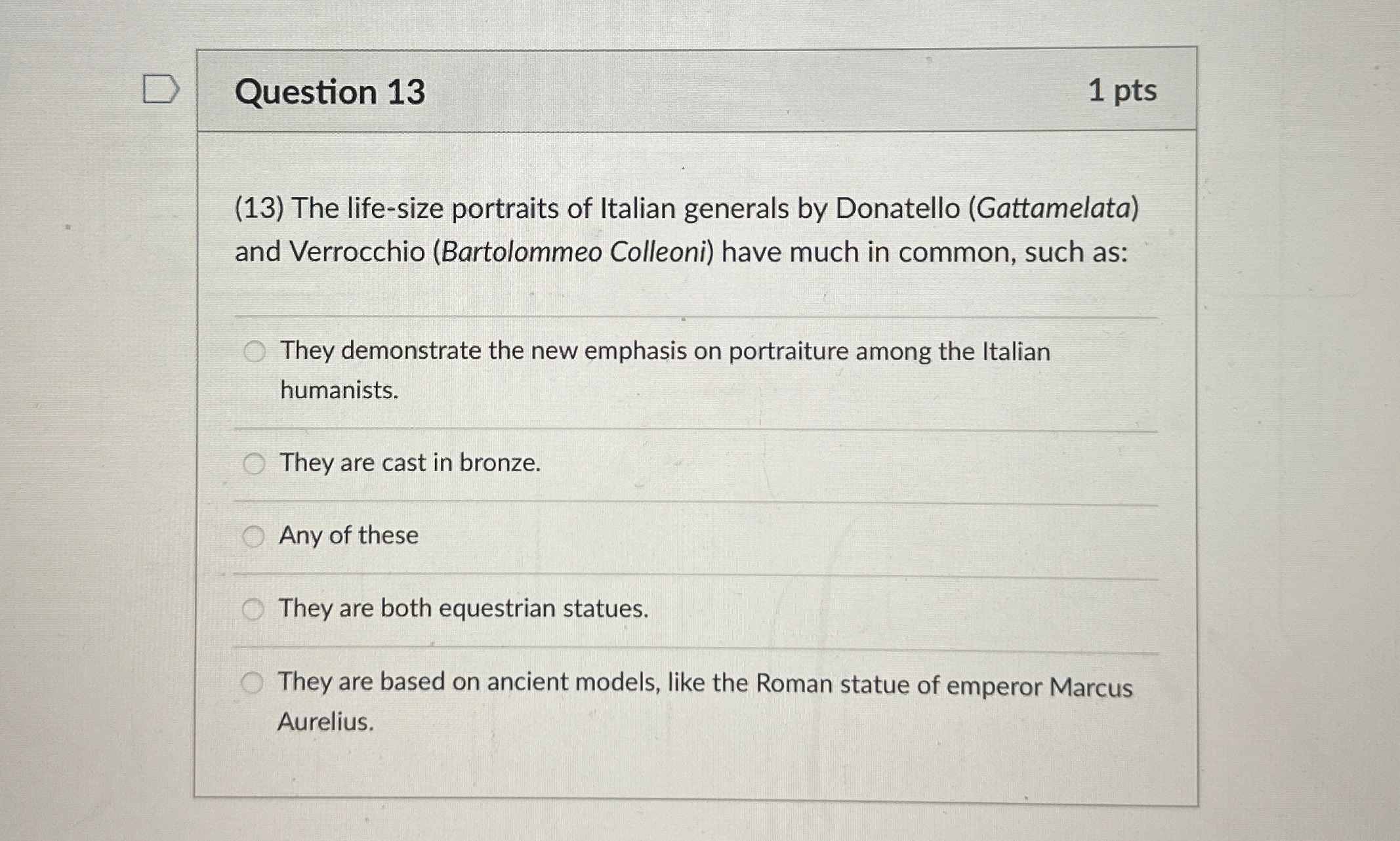 Question 13 1 pts (13) The life-size portraits of Italian generals
