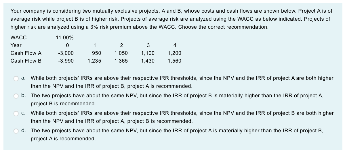  Your company is considering two mutually exclusive projects, A and B,