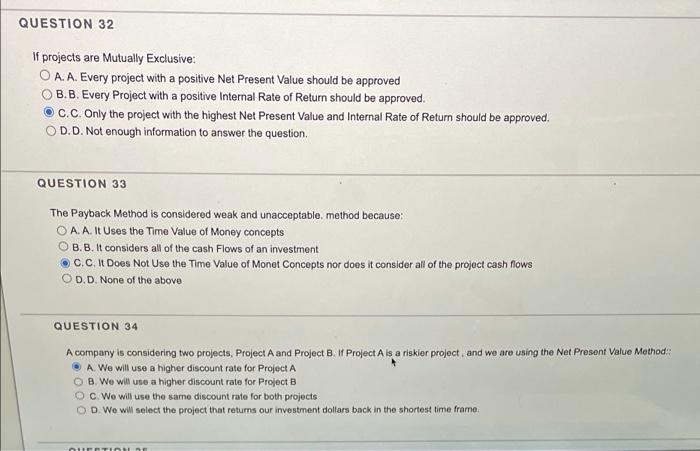  QUESTION 32 If projects are Mutually Exclusive: O A. A. Every