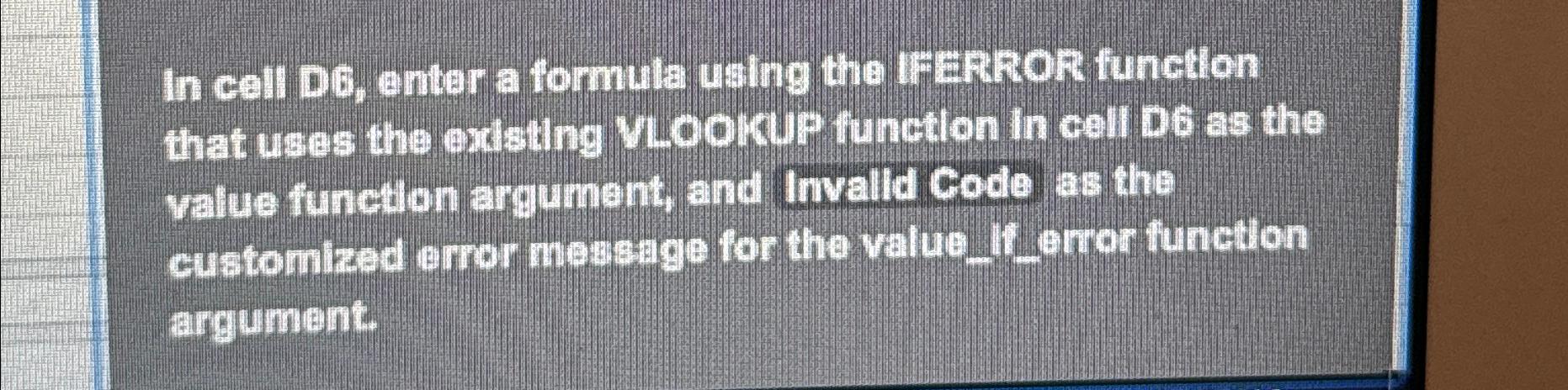  In cell D6, enter a formula using the IFERROR function that