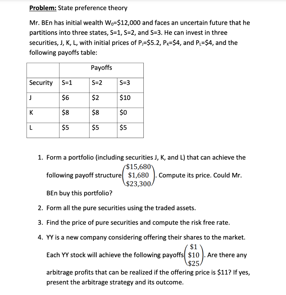  Problem: State preference theory Mr. Ben has initial wealth Wo=$12,000 and