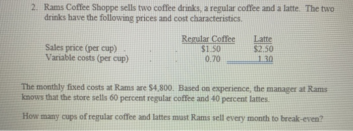  2. Rams Coffee Shoppe sells two coffee drinks, a regular coffee