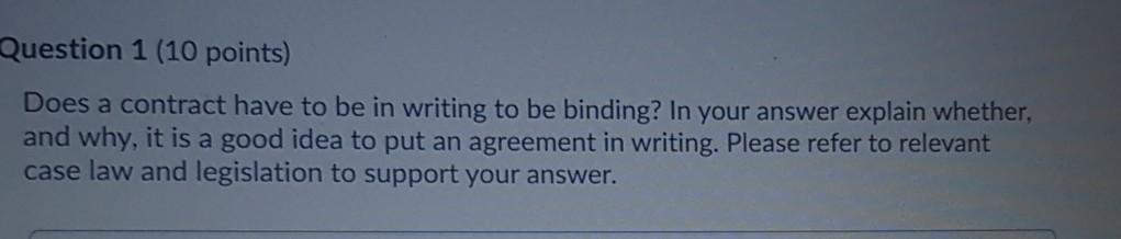  Question 1 (10 points) Does a contract have to be in