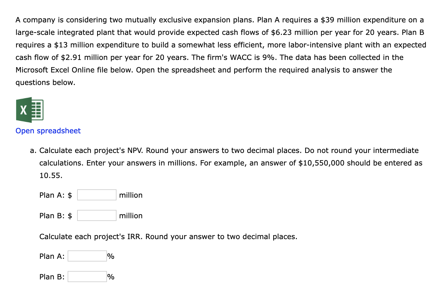 A company is considering two mutually exclusive expansion plans. Plan A