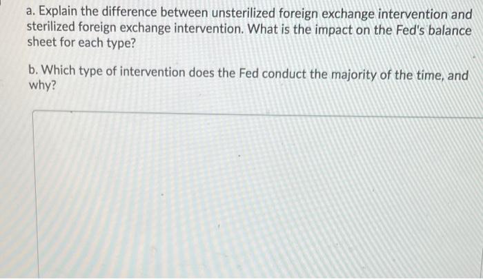  a. Explain the difference between unsterilized foreign exchange intervention and sterilized