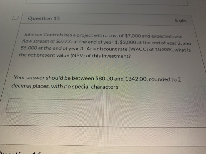  Question 15 5 pts Johnson Controls has a project with a