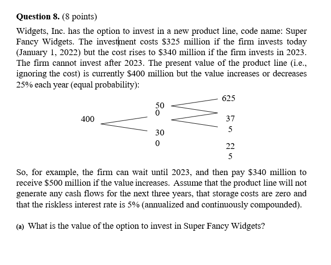 Question 8. (8 points) Widgets, Inc. has the option to invest