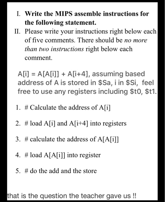  I. Write the MIPS assemble instructions for the following statement. II.