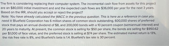  The firm is considering replacing their computer system. The incremental cash