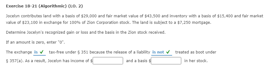 Exercise 18-21 (Algorithmic) (LO. 2) Jocelyn contributes land with a basis
