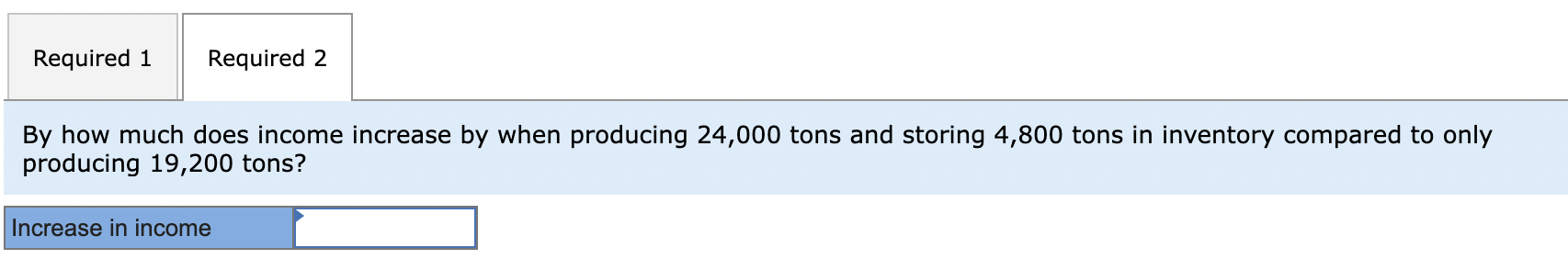 positive income by increasing production to 24,000 tons and storing the 4,800