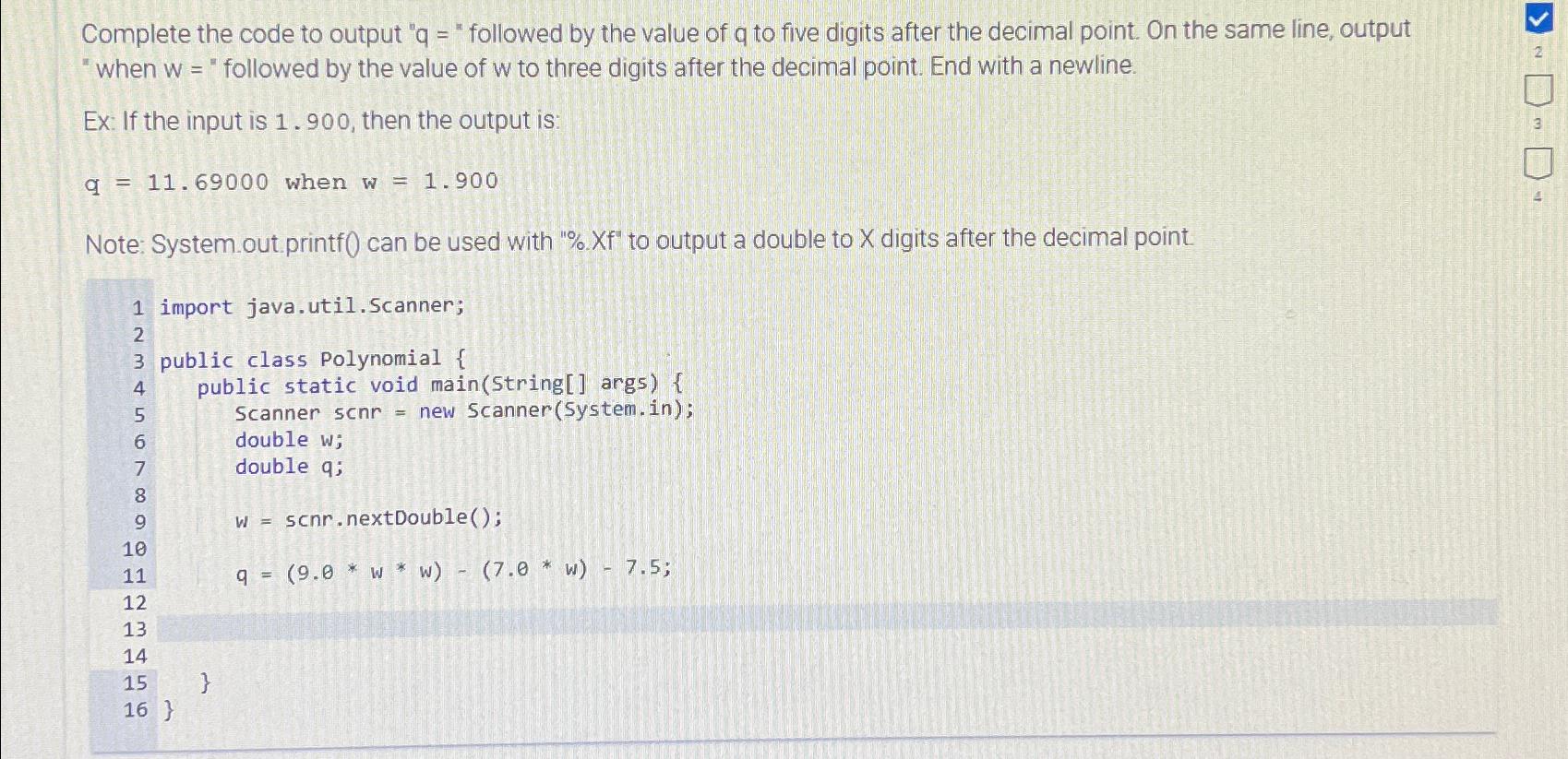  Complete the code to output "q= "followed by the value of