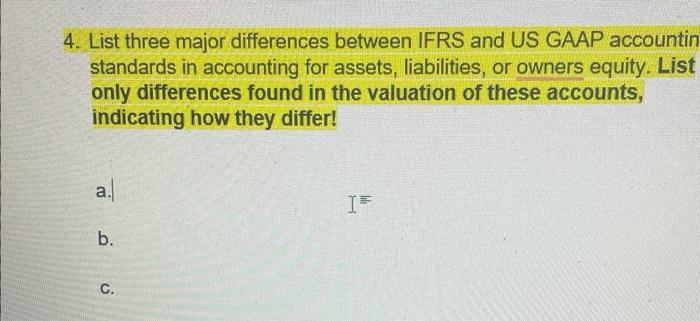  4. List three major differences between IFRS and US GAAP accountir