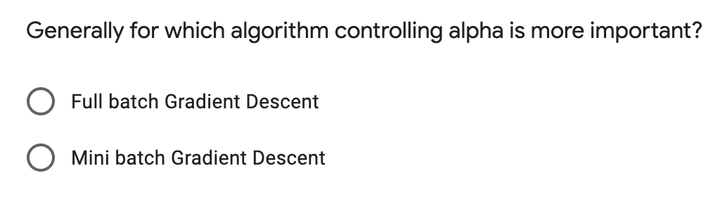 Generally for which algorithm controlling alpha is more important? Full batch
